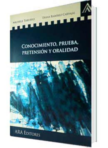 CONOCIMIENTO, PRUEBA, PRETENSIÓN Y ORALIDAD CONOCIMIENTO, PRUEBA, PRETENSIÓN Y ORALIDAD