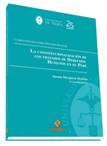 LA CONSTITUCIONALIZACIÓN DE LOS TRATADOS DE DERECHOS HUMANOS EN EL PERÚ LA CONSTITUCIONALIZACIÓN DE LOS TRATADOS DE DERECHOS HUMANOS EN EL PERÚ