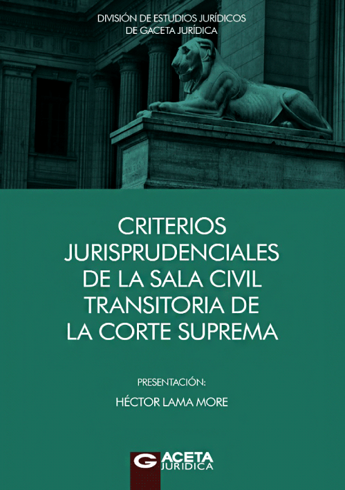 CRITERIOS JURISPRUDENCIALES DE LA SALA CIVIL TRANSITORIA DE LA CORTE SUPREMA CRITERIOS JURISPRUDENCIALES DE LA SALA CIVIL TRANSITORIA DE LA CORTE SUPREMA