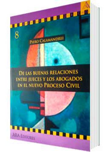 DE LAS BUENAS RELACIONES ENTRE JUECES Y ABOGADOS EN EL NUEVO PROCESO CIVIL DE LAS BUENAS RELACIONES ENTRE JUECES Y ABOGADOS EN EL NUEVO PROCESO CIVIL