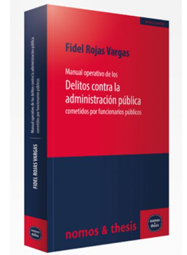 Manual operativo de los delitos contra la Administración pública cometidos por funcionarios públicos