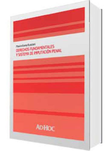 DERECHOS FUNDAMENTALES Y SISTEMA DE IMPUTACIÓN PENAL DERECHOS FUNDAMENTALES Y SISTEMA DE IMPUTACIÓN PENAL