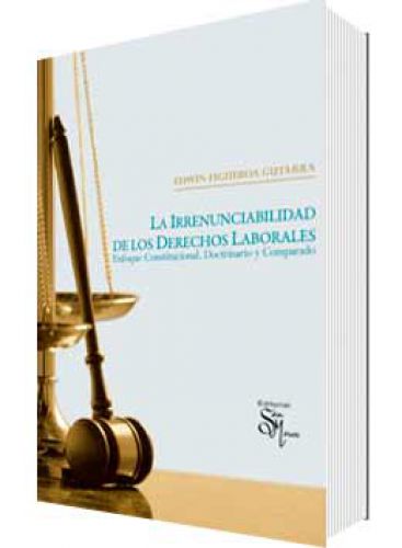 LA IRRENUNCIABILIDAD DE LOS DERECHOS LABORALES LA IRRENUNCIABILIDAD DE LOS DERECHOS LABORALES