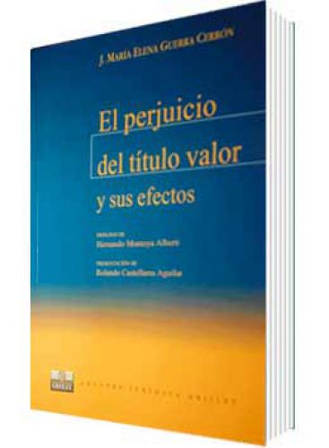 EL PERJUICIO DEL TÍTULO VALOR Y SUS EFECTOS EL PERJUICIO DEL TÍTULO VALOR Y SUS EFECTOS