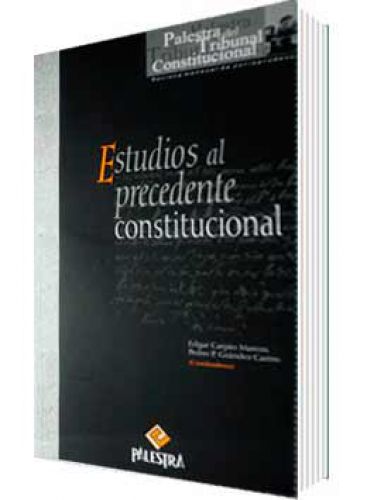 ESTUDIOS AL PRECEDENTE CONSTITUCIONAL ESTUDIOS AL PRECEDENTE CONSTITUCIONAL