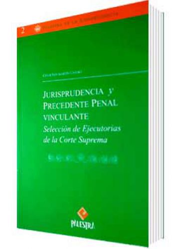 JURISPRUDENCIA Y PRECEDENTE PENAL VINCUL..