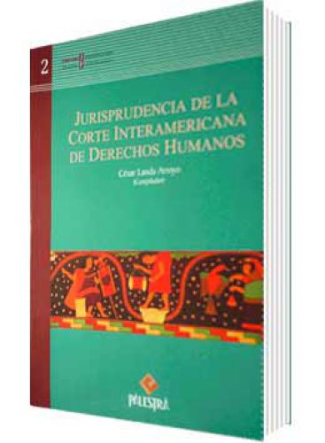 JURISPRUDENCIA DE LA CORTE INTERAMERICANA DE DERECHOS HUMANOS JURISPRUDENCIA DE LA CORTE INTERAMERICANA DE DERECHOS HUMANOS