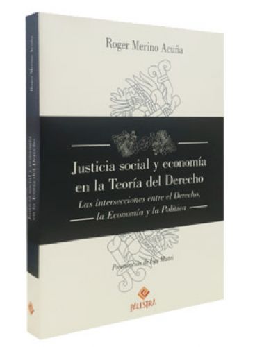 JUSTICIA SOCIAL Y ECONOMÍA EN LA TEORÍA DEL DERECHO JUSTICIA SOCIAL Y ECONOMÍA EN LA TEORÍA DEL DERECHO