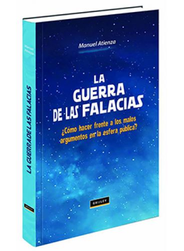 LA GUERRA DE LAS FALACIAS ¿Cómo hacer frente a los malos argumentos en la esfera pública LA GUERRA DE LAS FALACIAS ¿Cómo hacer frente a los malos argumentos en la esfera pública