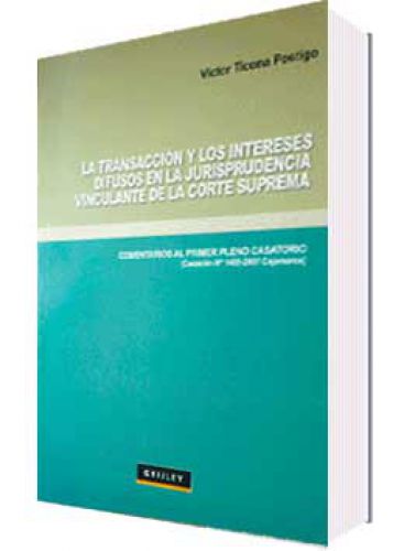 LA TRANSACCIÓN Y LOS INTERESES DIFUSOS EN LA VINCULANTE DE LA CORTE SUPREMA LA TRANSACCIÓN Y LOS INTERESES DIFUSOS EN LA VINCULANTE DE LA CORTE SUPREMA