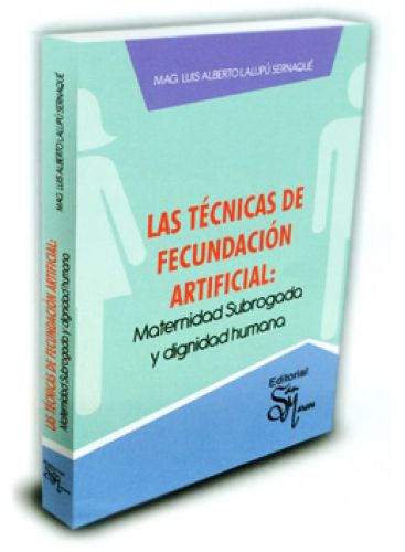 LAS TÉCNICAS DE FECUNDACIÓN ARTIFICIAL LAS TÉCNICAS DE FECUNDACIÓN ARTIFICIAL