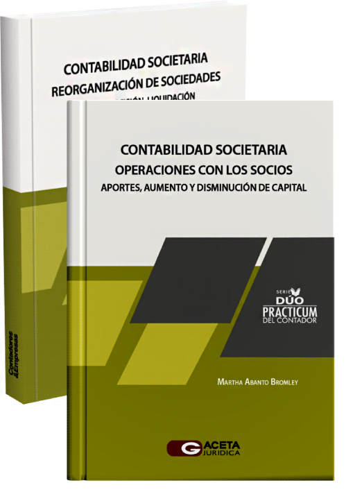 DÚO PRÁCTICUM DEL CONTADOR - CONTABILIDAD SOCIETARIA. OPERACIONES CON LOS SOCIOS / REORGANIZACIÓN DE SOCIEDADES DÚO PRÁCTICUM DEL CONTADOR - CONTABILIDAD SOCIETARIA. OPERACIONES CON LOS SOCIOS / REORGANIZACIÓN DE SOCIEDADES