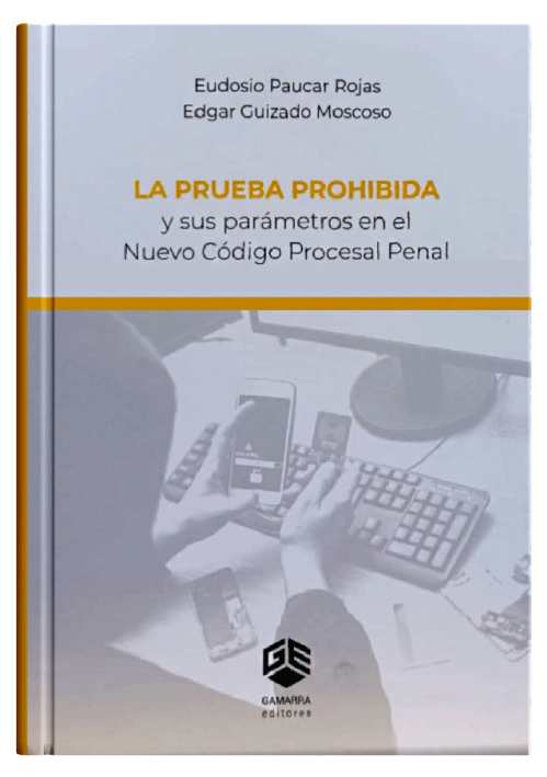 LA PRUEBA PROHIBIDA Y SUS PARÁMETROS EN EL NUEVO CÓDIGO PROCESAL PENAL