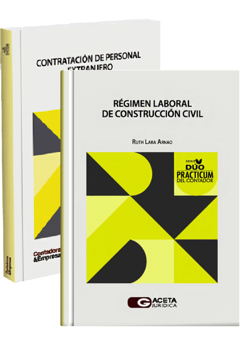 DÚO PRACTICUM DEL CONTADOR: RÉGIMEN LABORAL DE CONSTRUCCIÓN CIVIL / CONTRATACIÓN DE PERSONAL EXTRANJERO DÚO PRACTICUM DEL CONTADOR: RÉGIMEN LABORAL DE CONSTRUCCIÓN CIVIL / CONTRATACIÓN DE PERSONAL EXTRANJERO