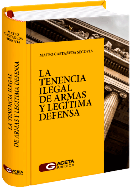 LA TENENCIA ILEGAL DE ARMAS Y LEGÍTIMA DEFENSA