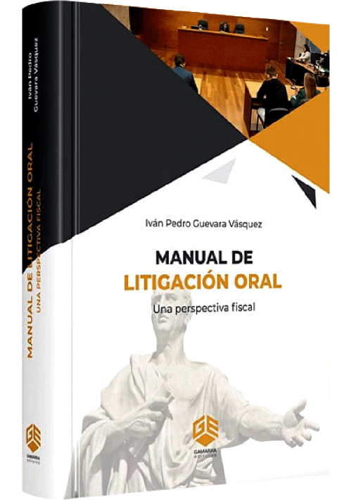 MANUAL DE LITIGACIÓN ORAL Una perspectiva fiscal MANUAL DE LITIGACIÓN ORAL Una perspectiva fiscal