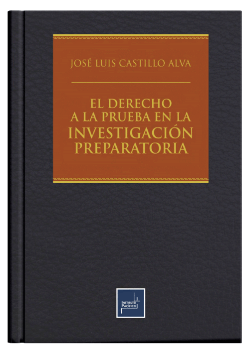 EL DERECHO A LA PRUEBA EN LA INVESTIGACIÓN PREPARATORIA EL DERECHO A LA PRUEBA EN LA INVESTIGACIÓN PREPARATORIA