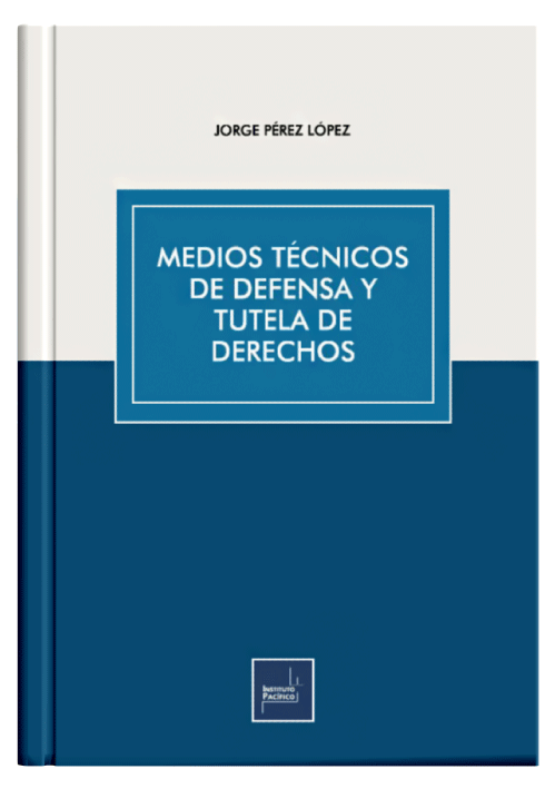 MEDIOS TÉCNICOS DE DEFENSA Y TUTELA DE DERECHOS MEDIOS TÉCNICOS DE DEFENSA Y TUTELA DE DERECHOS