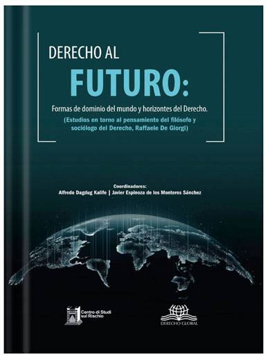 DERECHO AL FUTURO - Formas de dominio del mundo y horizontes del Derecho DERECHO AL FUTURO - Formas de dominio del mundo y horizontes del Derecho