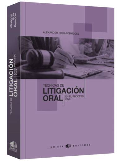 TÉCNICAS DE LITIGACIÓN ORAL EN EL PROCESO CIVIL TÉCNICAS DE LITIGACIÓN ORAL EN EL PROCESO CIVIL