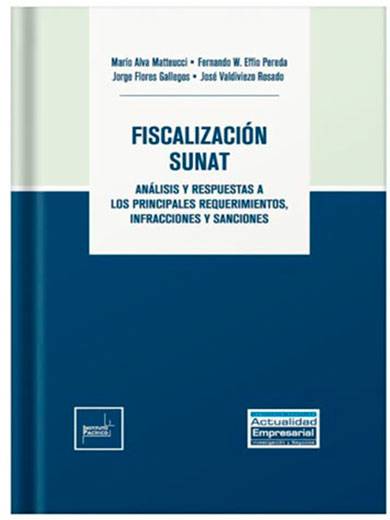 FISCALIZACIÓN SUNAT ANÁLISIS Y RESPUESTAS A LOS PRINCIPALES REQUERIMIENTOS, INFRACCIONES Y SANCIONES FISCALIZACIÓN SUNAT ANÁLISIS Y RESPUESTAS A LOS PRINCIPALES REQUERIMIENTOS, INFRACCIONES Y SANCIONES