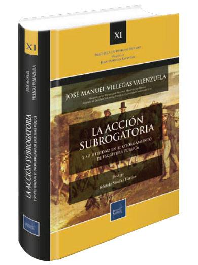 LA ACCIÓN SUBROGATORIA Y SU UTILIDAD EN EL OTORGAMIENTO DE ESCRITURA PÚBLICA. LA ACCIÓN SUBROGATORIA Y SU UTILIDAD EN EL OTORGAMIENTO DE ESCRITURA PÚBLICA.