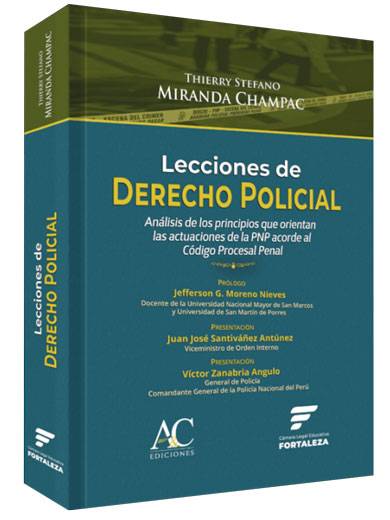 LECCIONES DE DERECHO POLICIAL Análisis de los principios que orientan las actuaciones de la PNP acorde al Código Procesal Penal LECCIONES DE DERECHO POLICIAL Análisis de los principios que orientan las actuaciones de la PNP acorde al Código Procesal Penal