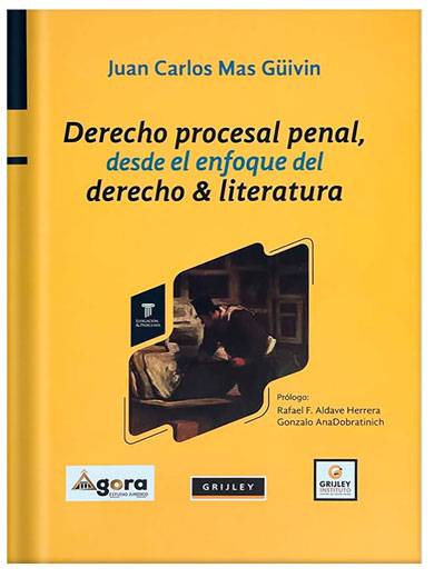 DERECHO PROCESAL PENAL, DESDE EL ENFOQUE DEL DERECHO Y LITERATURA DERECHO PROCESAL PENAL, DESDE EL ENFOQUE DEL DERECHO Y LITERATURA