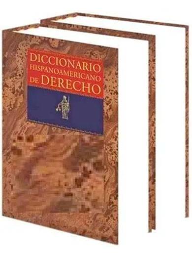 DICCIONARIO HISPANOAMERICANO DE DERECHO 2 TOMOS DICCIONARIO HISPANOAMERICANO DE DERECHO 2 TOMOS