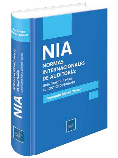 NIA NORMAS INTERNACIONALES DE AUDITORÍA: GUÍA PRÁCTICA PARA EL CONTEXTO PERUANO NIA NORMAS INTERNACIONALES DE AUDITORÍA: GUÍA PRÁCTICA PARA EL CONTEXTO PERUANO