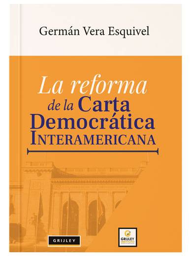 LA REFORMA DE LA CARTA DEMOCRÁTICA INTERAMERICANA LA REFORMA DE LA CARTA DEMOCRÁTICA INTERAMERICANA