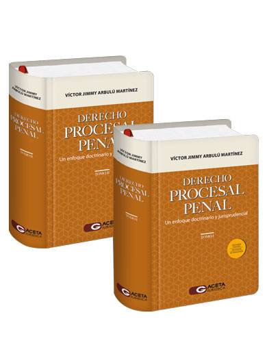 DERECHO PROCESAL PENAL. Un enfoque doctrinario y jurisprudencial DERECHO PROCESAL PENAL. Un enfoque doctrinario y jurisprudencial