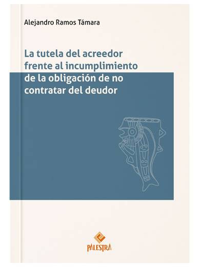 LA TUTELA DEL ACREEDOR FRENTE AL INCUMPLIMIENTO DE LA OBLIGACIÓN DE CONTRATAR DEL DEUDOR LA TUTELA DEL ACREEDOR FRENTE AL INCUMPLIMIENTO DE LA OBLIGACIÓN DE CONTRATAR DEL DEUDOR