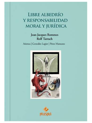 LIBRE ALBEDRÍO Y RESPONSABILIDAD MORAL JURÍDICA