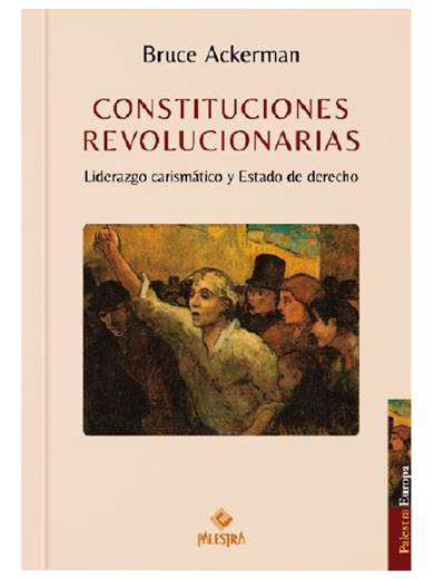 CONSTITUCIONES REVOLUCIONARIAS LIDERAZGO CARISMÁTICO Y ESTADO DE DERECHO