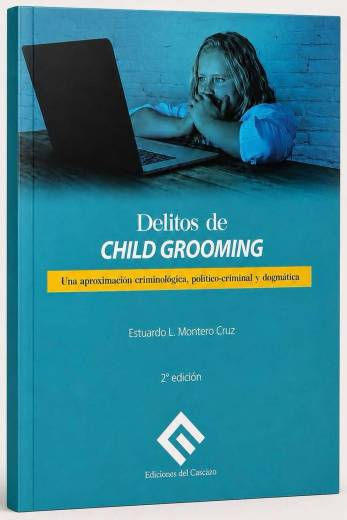 DELITOS DE CHILD GROOMING. Una Aproximación Criminológica Político Criminal y Dogmática