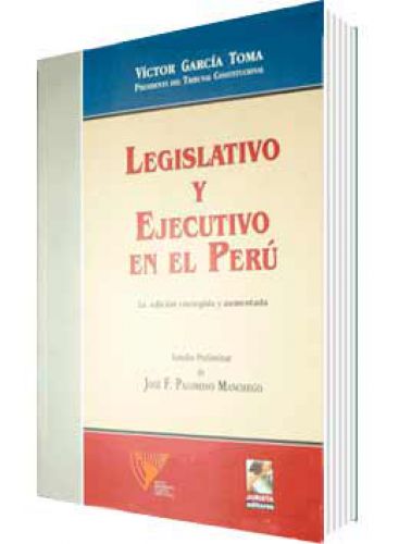 LEGISLATIVO Y EJECUTIVO EN EL PERU LEGISLATIVO Y EJECUTIVO EN EL PERU
