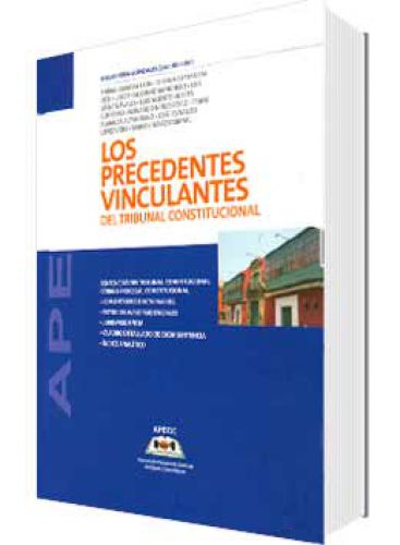 LOS PRECEDENTES VINCULATENS DEL TRIBUNAL CONSTITUCIONAL LOS PRECEDENTES VINCULATENS DEL TRIBUNAL CONSTITUCIONAL