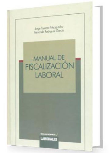 Manual de Fiscalización Laboral Manual de Fiscalización Laboral