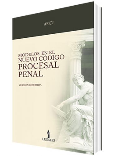 MODELOS EN EL NUEVO CÓDIGO PROCESAL PENAL - Versión Resumida MODELOS EN EL NUEVO CÓDIGO PROCESAL PENAL - Versión Resumida