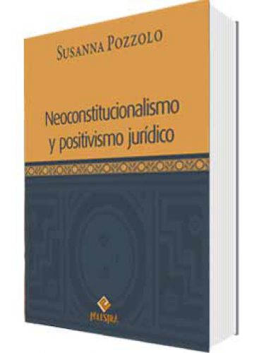 NEOCONSTITUCIONALISMO Y POSITIVISMO JURÍDICO NEOCONSTITUCIONALISMO Y POSITIVISMO JURÍDICO