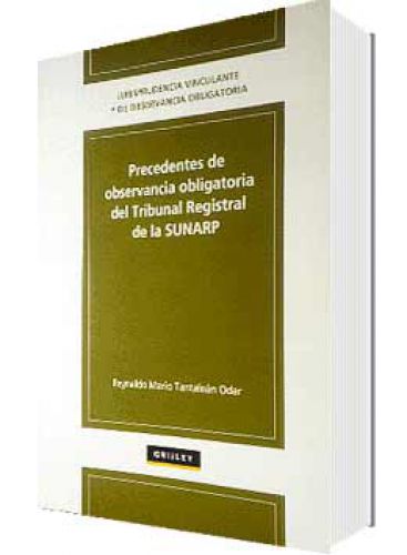 PRECEDENTE DE OBSERVANCIA OBLIGATORIA DEL TRIBUNAL REGISTRAL DE LA SUNARP PRECEDENTE DE OBSERVANCIA OBLIGATORIA DEL TRIBUNAL REGISTRAL DE LA SUNARP