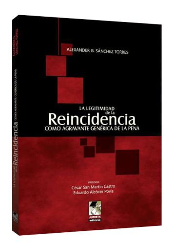 LA LEGITIMIDAD DE LA REINCIDENCIA COMO AGRAVANTE GENÉRICA DE LA PENA